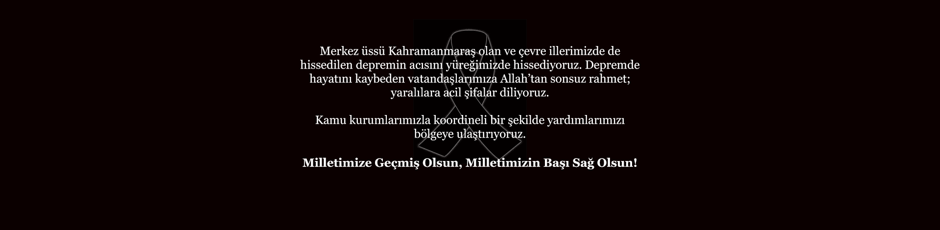 Milletimize Geçmiş Olsun,<br />Milletimizin Başı Sağ Olsun!